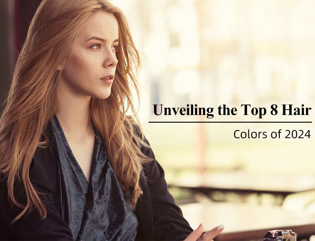 Unveiling the Top 8 Hair Colors of 2024