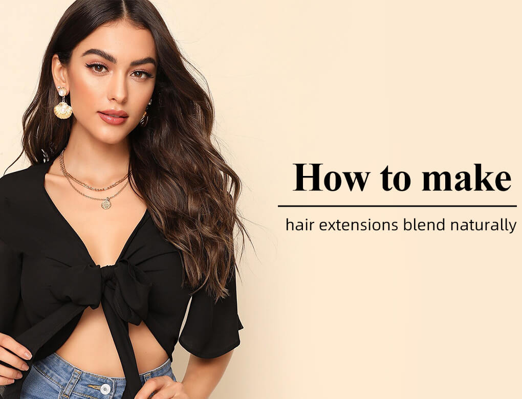 How to make hair extensions blend naturally