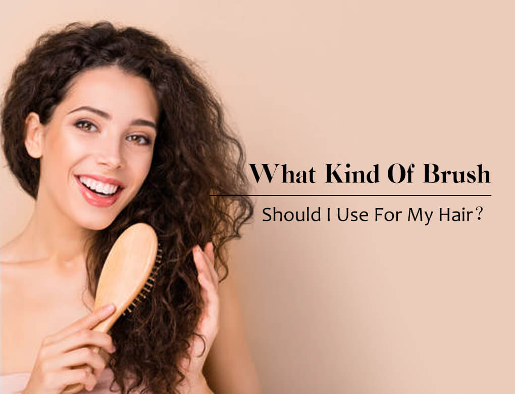 What Kind Of Brush Should I Use For My Hair?