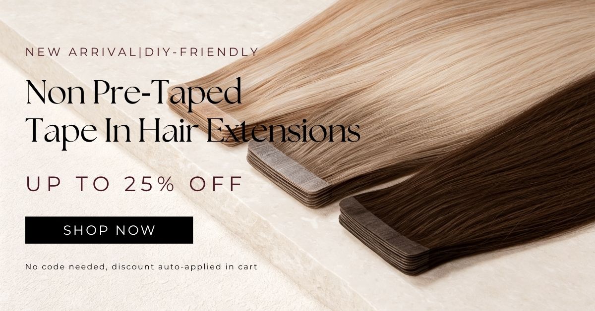 25% off Non Pre‑Taped Tape In Hair Extensions