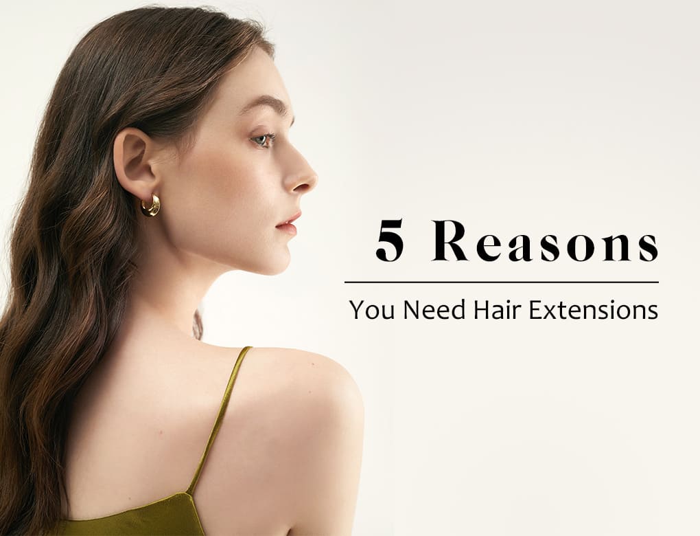 5 Reason You Need Hair Extensions