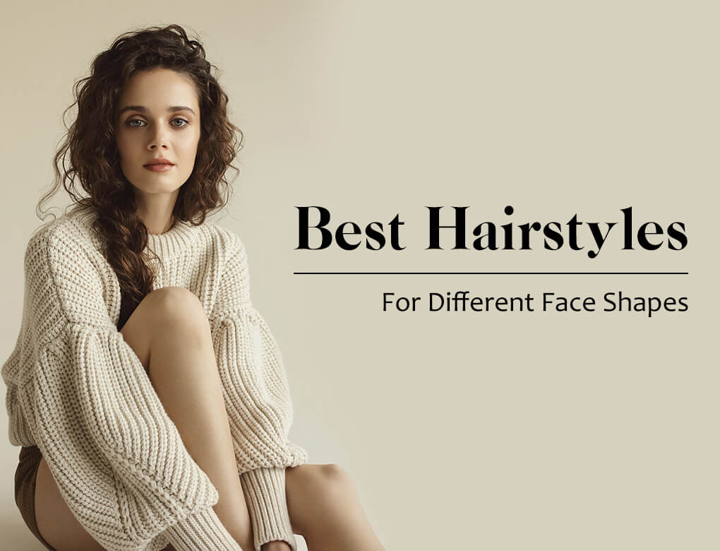 Best Hairstyles For Different Face Shapes