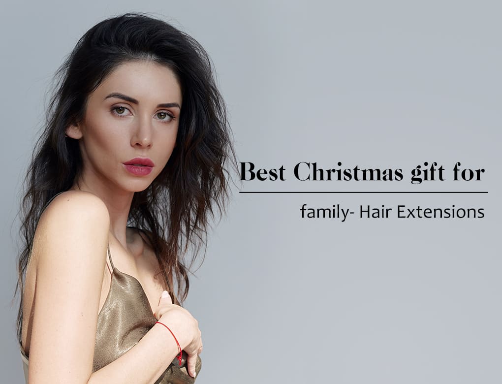 Best Christmas Gift for Family - Hair Extensions