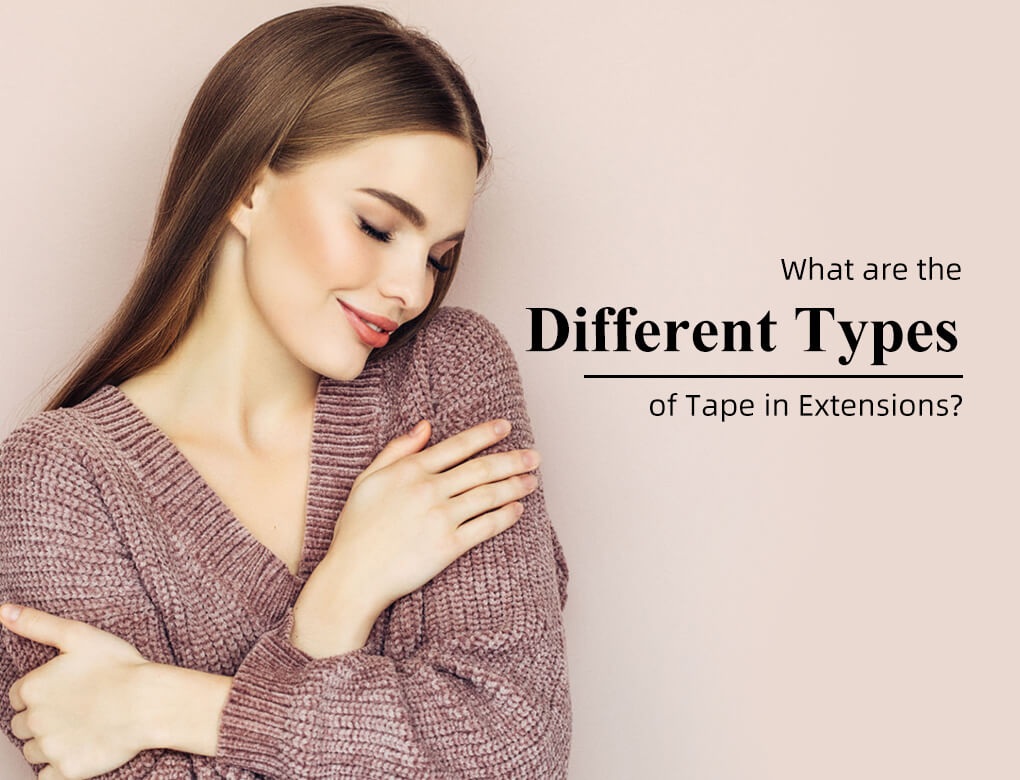 What are the Different Types of Tape in Extensions?