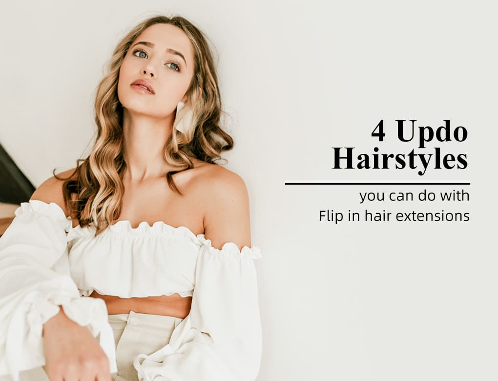 4 updo hairstyles you can do with Flip in hair extensions