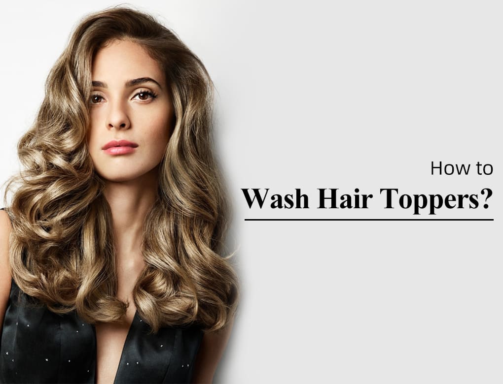 How to wash hair toppers?