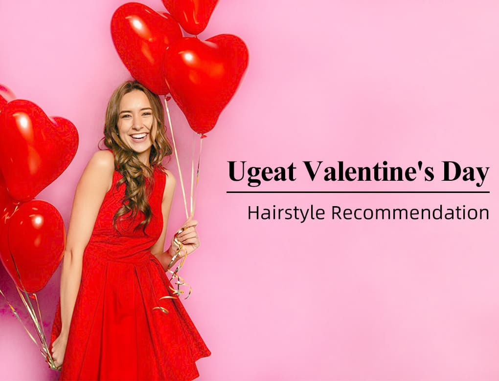 Ugeat Valentine's Day Hairstyle Recommendation