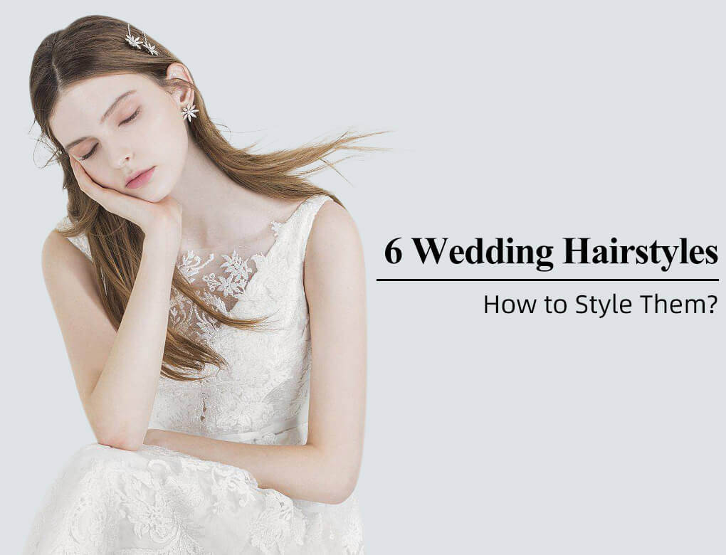 6 Wedding Hairstyles How to Style Them?
