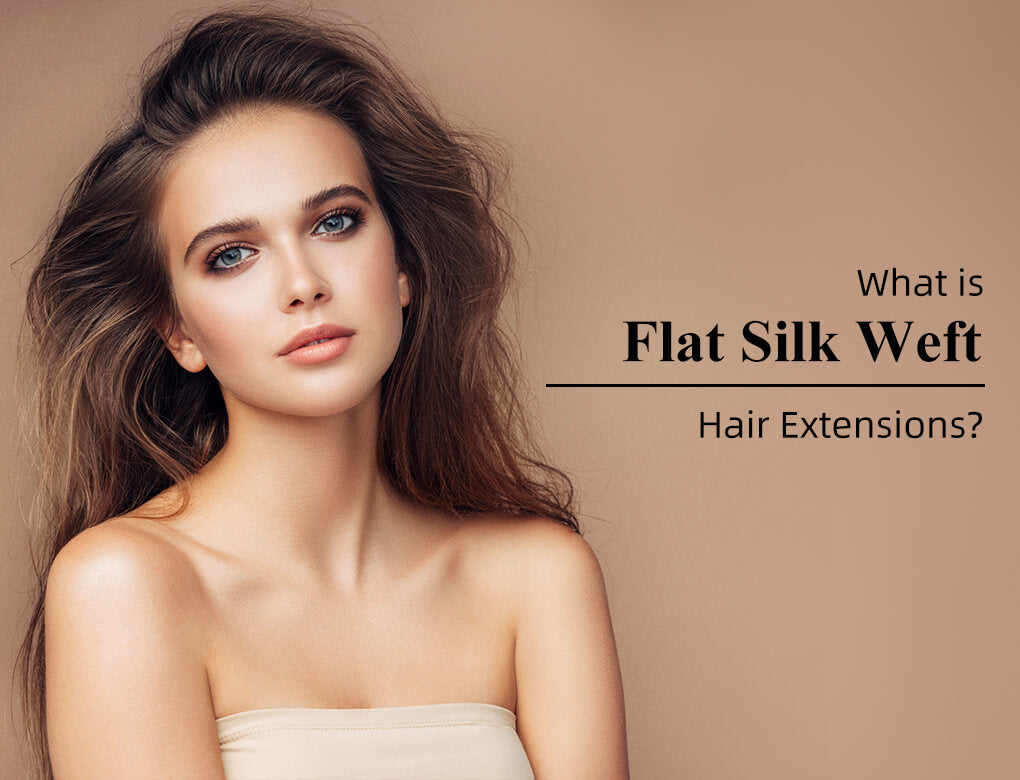 What is flat silk weft hair extension?