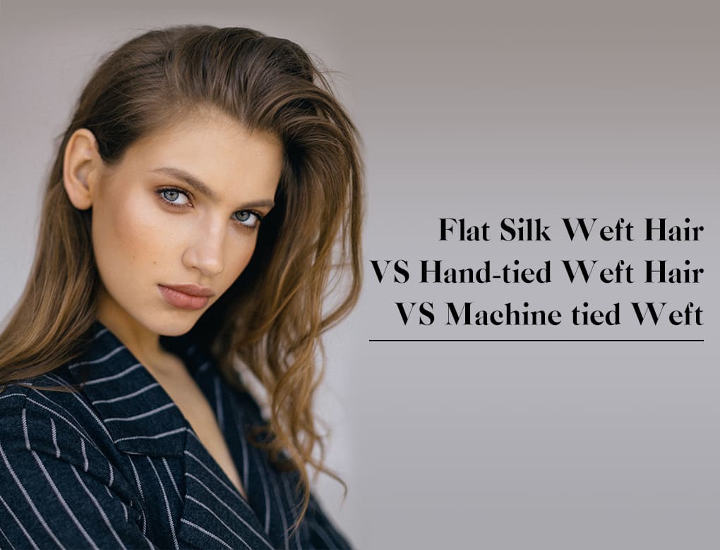 flat silk weft and hand-tied hair weft